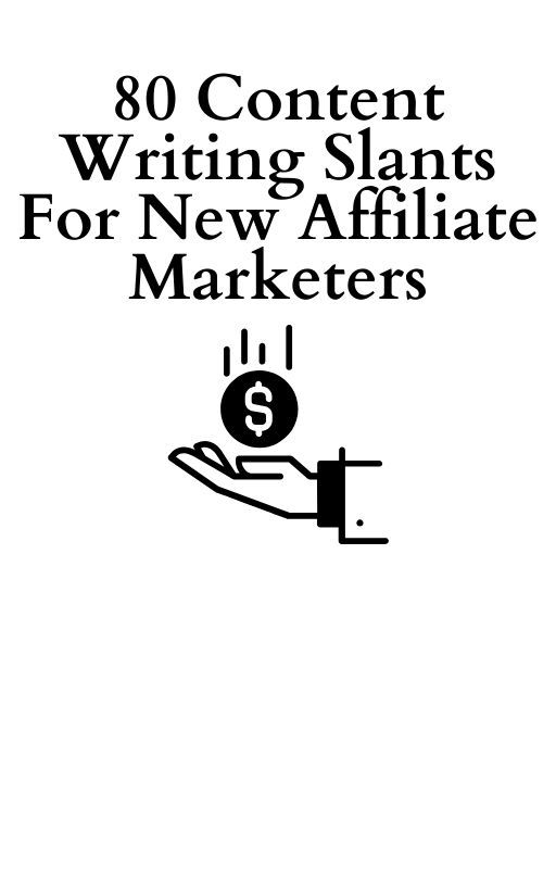 80 Content Writing Slants For New Affiliate Marketers